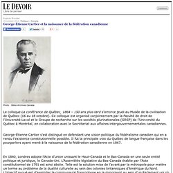 George-Étienne Cartier et la naissance de la fédération canadienne