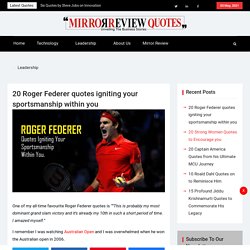 20 Roger Federer quotes igniting your sportsmanship within you