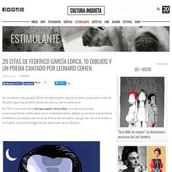 20 citas de Federico García Lorca, 10 dibujos y un poema cantado por Leonard Cohen - Cultura Inquieta