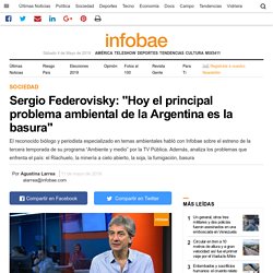 Sergio Federovisky: "Hoy el principal problema ambiental de la Argentina es la basura"