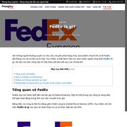 Fedex là gì? Dịch vụ vận chuyển của Fedex có tốt không?