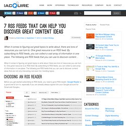7 RSS Feeds That Can Help You Discover Great Content Ideas