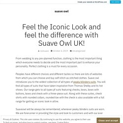 Feel the Iconic Look and feel the difference with Suave Owl UK! – suave owl