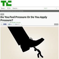 Do You Feel Pressure Or Do You Apply Pressure?