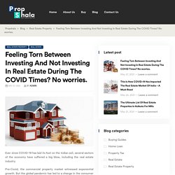 Feeling Torn Between Investing And Not Investing In Real Estate During The COVID Times?