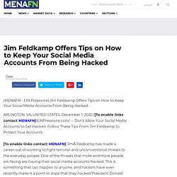 Jim Feldkamp Offers Tips on How to Keep Your Social Media Accounts From Being Hacked