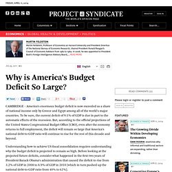 Why is America’s Budget Deficit So Large? - Martin Feldstein