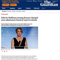 Felicity Huffman among dozens charged over admissions fraud at top US schools