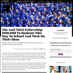The Anti-Thiel Fellowship: $100,000 To Students Who Stay In School And Work On Their Ideas
