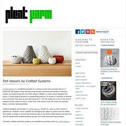 Felt Vessels by Crafted Systems