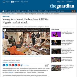 Young female suicide bombers kill 15 in Nigeria market attack