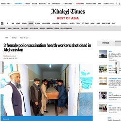 3 female polio vaccination health workers shot dead