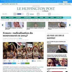 Femen : radicalisation du mouvement en 2014?