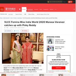 VLCC Femina Miss India World 2020 Manasa Varanasi catches up with Pinky Reddy