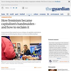 How feminism became capitalism's handmaiden - and how to reclaim it