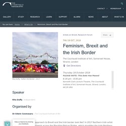 Feminism, Brexit and the Irish Border - The Courtauld Institute of Art