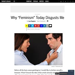 Why “Feminism” Today Disgusts Me