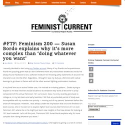#FTF: Feminism 200 — Susan Bordo explains why it’s more complex than ‘doing whatever you want’