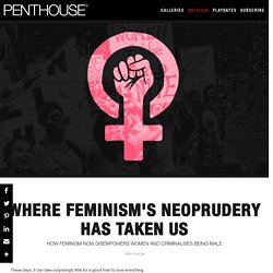 Where Feminism's Neoprudery Has Taken Us - Penthouse