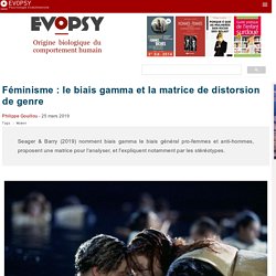 [EVOPSY] Féminisme : le biais gamma et la matrice de distorsion de genre
