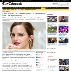 Emma Watson: 'I'm a feminist because I've known sexism since I was eight years old'