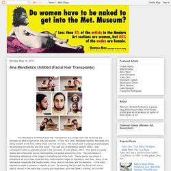 WMST 250: Feminist Art Gallery: Ana Mendieta's Untitled (Facial Hair Transplants)