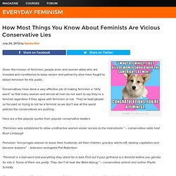 How Most Things You Know About Feminists Are Vicious Conservative Lies