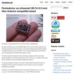 Femtoduino: an ultrasmall (20.7x15.2 mm) libre Arduino compatible board