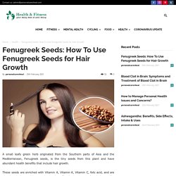 Fenugreek Seeds: How To Use Fenugreek Seeds for Hair Growth