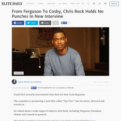 From Ferguson To Cosby, Chris Rock Holds No Punches In New Interview