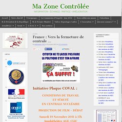 Ma Zone Contrôlée…VA MAL! » France : Vers la fermetures de centrales …