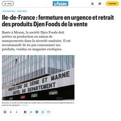Ile-de-France : fermeture en urgence et retrait des produits Djen Foods de la vente