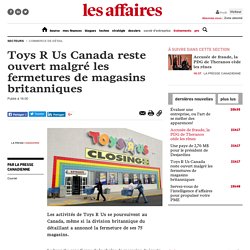 Toys R Us Canada reste ouvert malgré les fermetures de magasins britanniques