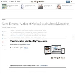 Elena Ferrante, Author of Naples Novels, Stays Mysterious - NYTimes.com