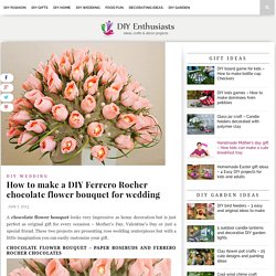 How to make a DIY Ferrero Rocher chocolate flower bouquet for wedding