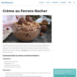Crème au Ferrero Rocher sans cuisson, seulement 4 ingrédients