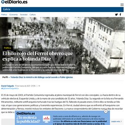 El hilo rojo del Ferrol obrero que explica a Yolanda Díaz