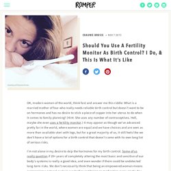 Should You Use A Fertility Monitor As Birth Control? I Do, & This Is What It’s Like