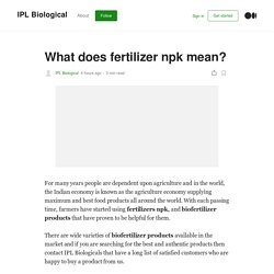 What does fertilizer npk mean?. For many years people are dependent…