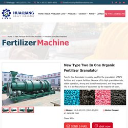 New Type Two In One Organic Fertilizer Granulator-HuaQiang Heavy Industry