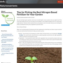 Tips for Picking the Best Nitrogen Based Fertilizer for Your Garden by Naturesnutrients