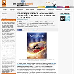 43e Festival de la Bande Dessinée d'Angoulême – Du 28 au 31 janvier 2016 - Les Jeunes Talents (de la BD scolaire) ont publié - Jean Bastide revisite Notre Dame de Paris