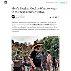 Men’s Festival Outfits-What to wear to the next summer festival