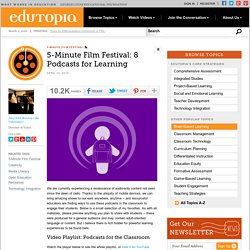 Five-Minute Film Festival: 8 Podcasts for Learning