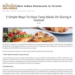 5 Simple Ways To Have Tasty Meals On During A Festival - Best Indian Restaurant In Toronto