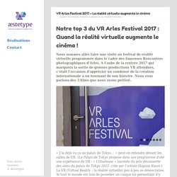 VR Arles Festival 2017 - La réalité virtuelle augmente le cinéma - Aestetype