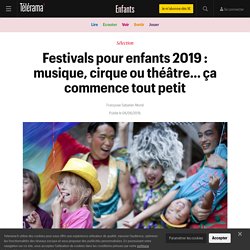 Festivals pour enfants 2019 : musique, cirque ou théâtre… ça commence tout petit - Enfants