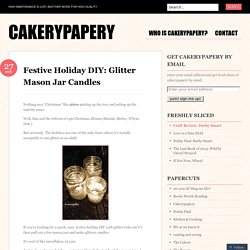 Festive Holiday DIY: Glitter Mason Jar Candles
