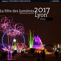 La Fête des lumières 2017 illumine les nuits de Lyon
