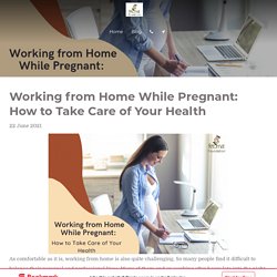 Working from Home While Pregnant: How to Take Care of Your Health
